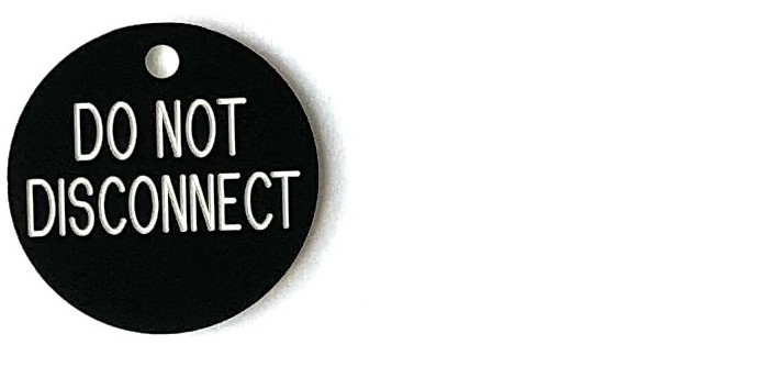 Custom engraved round phenolic warning tag reading do not disconnect
